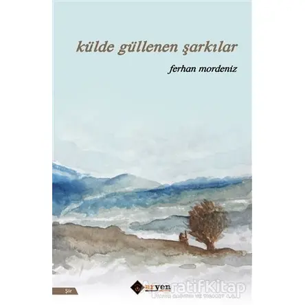 Külde Güllenen Şarkılar - Ferhan Mordeniz - Aryen Yayınları