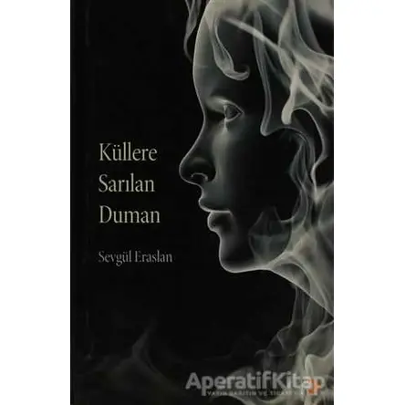 Küllere Sarılan Duman - Sevgül Eraslan - Cinius Yayınları