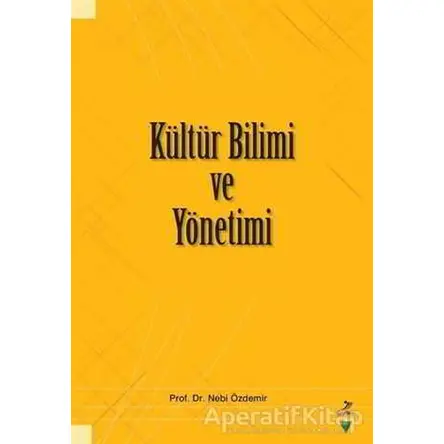 Kültür Bilimi ve Yönetimi - Nebi Özdemir - Grafiker Yayınları