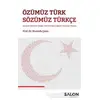 Özümüz Türk Sözümüz Türkçe - Mustafa Çakır - Salon Yayınları