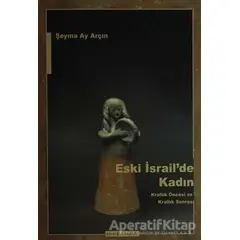 Eski İsrailde Kadın - Şeyma Ay Arçın - Ayışığı Kitapları