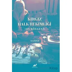 Kırgız Halk Hekimliği - Arzu Kiyat - Paradigma Akademi Yayınları