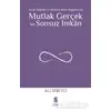 Mutlak Gerçek ve Sonsuz İmkan - Ali Sebetci - İnsan Yayınları