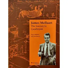 James Mellaart The Journey to Çatalhöyük - Kolektif - Arkeoloji ve Sanat Yayınları
