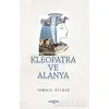 Kleopatra ve Alanya - İsmail Yıldız - Akçağ Yayınları