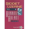 Şiddet Üzerine - Hannah Arendt - İletişim Yayınevi