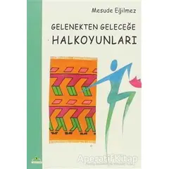 Gelenekten Geleceğe Halkoyunları - Mesude Eğilmez - Ütopya Yayınevi