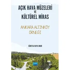 Açık Hava Müzeleri ve Kültürel Miras - Süheyla Kaya Onur - Nobel Akademik Yayıncılık