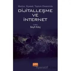 Medya, Siyaset, Toplum Ekseninde Dijitalleşme ve İnternet - Seyfi Kılıç - Nobel Bilimsel Eserler