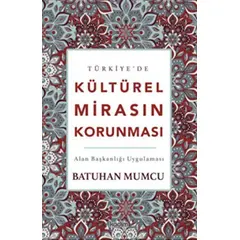 Türkiye’de Kültürel Mirasın Korunması - Batuhan Mumcu - Kadim Yayınları