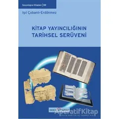 Kitap Yayıncılığının Tarihsel Serüveni - Işıl Çobanlı Erdönmez - Doğu Kitabevi