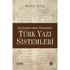 Başlangıcından Günümüze Türk Yazı Sistemleri - Hatice Şirin User - Bilge Kültür Sanat