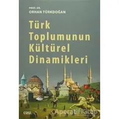 Türk Toplumunun Kültürel Dinamikleri - Orhan Türkdoğan - Çizgi Kitabevi Yayınları
