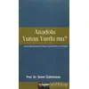 Anadolu Yunan Yurdu mu? - Şener Üşümezsoy - İleri Yayınları