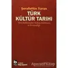 Türk Kültür Tarihi - Şerafettin Turan - Bilgi Yayınevi