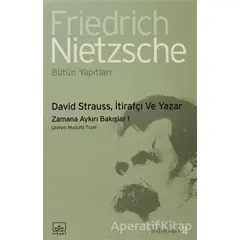 David Strauss, İtirafçı ve Yazar - Friedrich Wilhelm Nietzsche - İthaki Yayınları