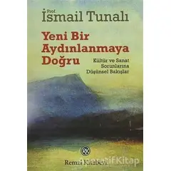 Yeni Bir Aydınlanmaya Doğru - İsmail Tunalı - Remzi Kitabevi