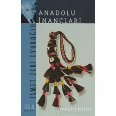 Anadolu İnançları - İsmet Zeki Eyuboğlu - Derin Yayınları