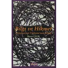 Bilgi ve Hikmet: Enformasyon Toplumu’nun Belleği - Murat Çelik - Kaknüs Yayınları