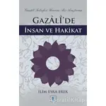 Gazali’de İnsan ve Hakikat - İlim Esra Erek - Aktif Düşünce Yayınları