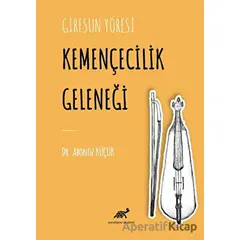 Giresun Yöresi Kemençecilik Geleneği - Abonoz Küçük - Paradigma Akademi Yayınları