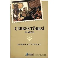 Çerkes Töresi (Xabze) - Kurulay Yılmaz - Apra Yayıncılık