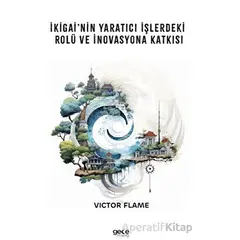 İkigai’nin Yaratıcı İşlerdeki Rolü ve İnovasyona Katkısı - Victor Flame - Gece Kitaplığı