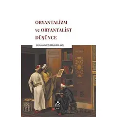 Oryantalizm ve Oryantalist Düşünce - Muhammed İbrahim Akil - Mercan Kitap