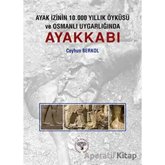 Ayak İzinin 10.000 Yıllık Öyküsü ve Osmanlı Uygarlığında Ayakkabı