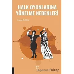 Halk Oyunlarına Yönelme Nedenleri - Engin Gezer - Akademisyen Kitabevi