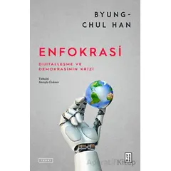 Enfokrasi - Byung Chul Han - Ketebe Yayınları