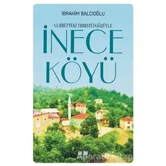 Gurbetteki Tıbbıyeli Gözüyle İnece Köyü - İbrahim Balcıoğlu - Akıl Fikir Yayınları