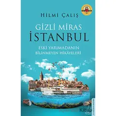 Gizli Miras İstanbul - Hilmi Çalış - Destek Yayınları