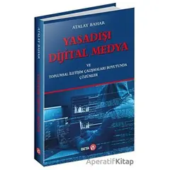Yasadışı Dijital Medya - Atalay Bahar - Beta Yayınevi