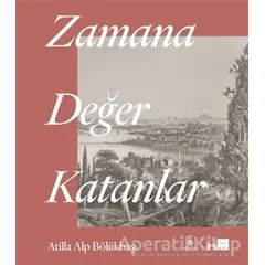 Zamana Değer Katanlar - Atilla Alp Bölükbaşı - İBB Yayınları