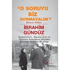 O Soruyu Biz Sormayalım, Ekranın Arkası - İbrahim Gündüz - Galeati Yayıncılık