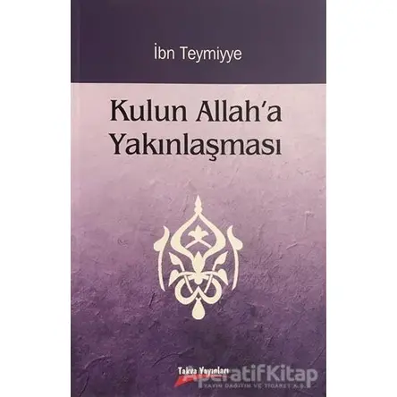 Kulun Allaha Yakınlaşması - Takiyyuddin İbn Teymiyye - Takva Yayınları