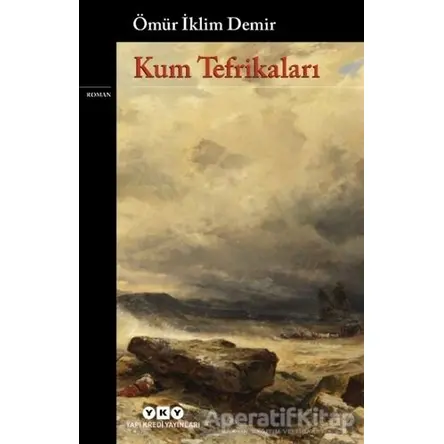 Kum Tefrikaları - Ömür İklim Demir - Yapı Kredi Yayınları