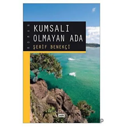 Kumsalı Olmayan Ada - Şerif Benekçi - Eşik Yayınları