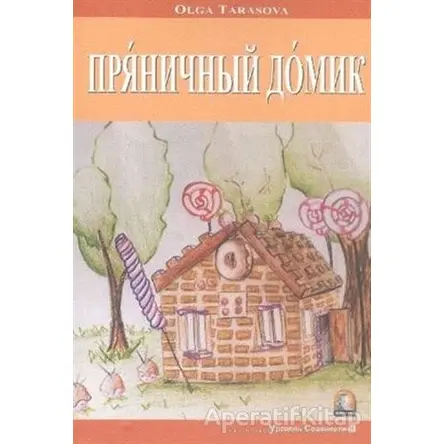 Kurabiyeden Ev (Rusça Hikayeler Seviye 3) - Olga Tarasova - Kapadokya Yayınları