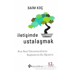 İletişimde Ustalaşmak - Saim Koç - Kuraldışı Yayınevi