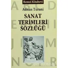 Sanat Terimleri Sözlüğü - Adnan Turani - Remzi Kitabevi