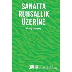 Sanatta Ruhsallık Üzerine - Wassily Kandinsky - Altıkırkbeş Yayınları