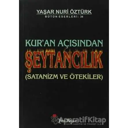 Kur’an Açısından Şeytancılık Bütün Eserleri: 34 - Yaşar Nuri Öztürk - Yeni Boyut Yayınları