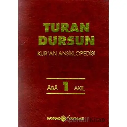 Kur’an Ansiklopedisi Cilt: 1 Aba-Akıl - Turan Dursun - Kaynak Yayınları