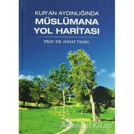 Kuran Aydınlığında Müslümana Yol Haritası - Nihat Temel - Çamlıca Yayınları