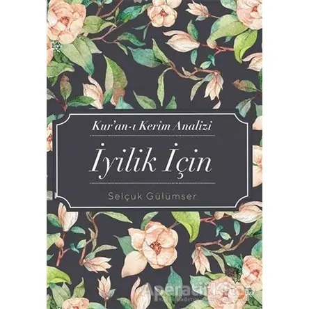 Kur’an-ı Kerim Analizi İyilik İçin - Selçuk Gülümser - Cinius Yayınları