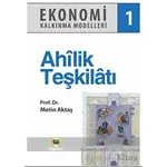 Ekonomi Kalkınma Modelleri 1 Ahilik Teşkilatı - Metin Aktaş - Kayıhan Yayınları