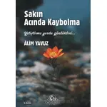 Sakın Acında Kaybolma - Alim Yavuz - Cağaloğlu Yayınevi