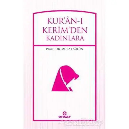 Kuran-ı Kerimden Kadınlara - Murat Sülün - Ensar Neşriyat